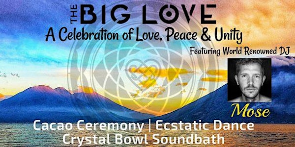 The Big Love ~ A Celebration of Love, Peace and Unity