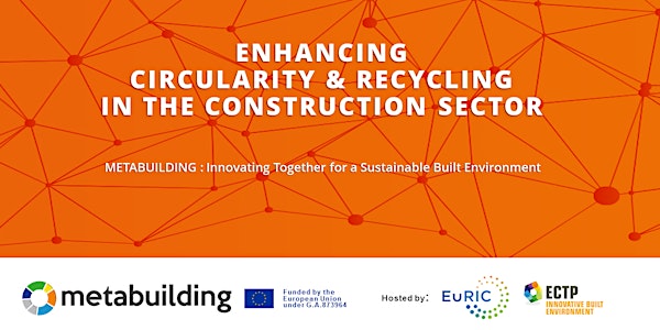 METABUILDING Workshop: “Enhancing Circularity & Recycling in the Construction Sector" EuRIC - ECTP @ BluePoint Brussels