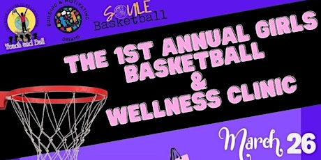 1st Annual Girls Basketball &Wellness Clinic