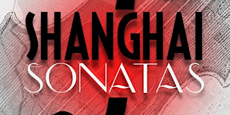 Shanghai Sonatas: A New Musical in Concert-Beverly Hills