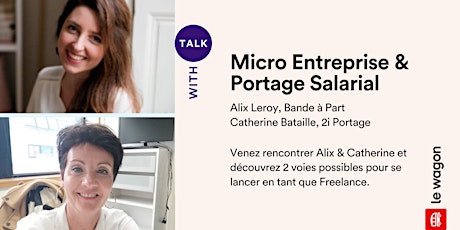 Talk spécial Freelance: micro entreprise ou portage salarial, que choisir ?