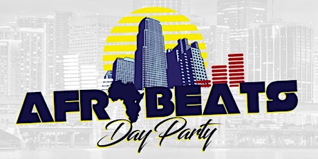 Afrobeats Day Party - Labor Day Weekend primary image