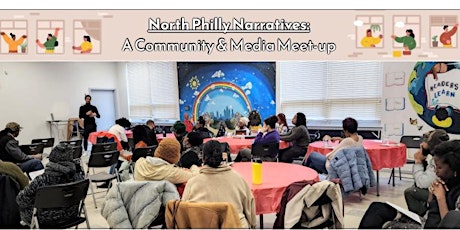 North Philly Narratives: A Community & Media Meet-up