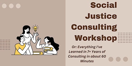 Social Justice Consulting Workshop (A Very Subjective How-To Guide)