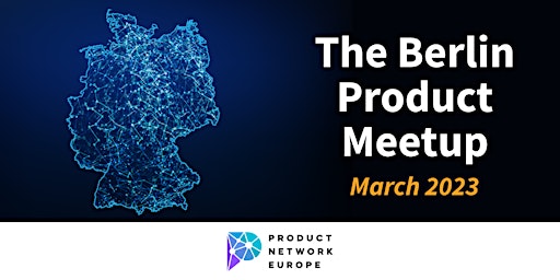 The Berlin Product Meetup - March 2023