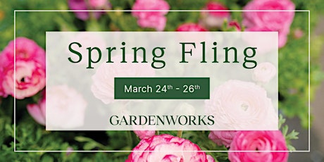 Spring Fling at GARDENWORKS Burnaby-Lougheed