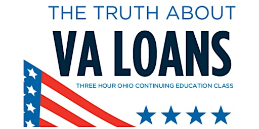 The Truth about VA Loans 3hr CE Class