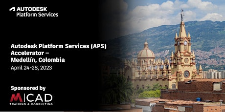 Autodesk Platform Services Accelerator, Medellin (April 24-28, 2023)