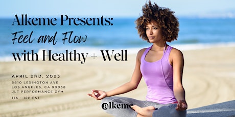Alkeme Presents: Feel and Flow with Healthy + Well