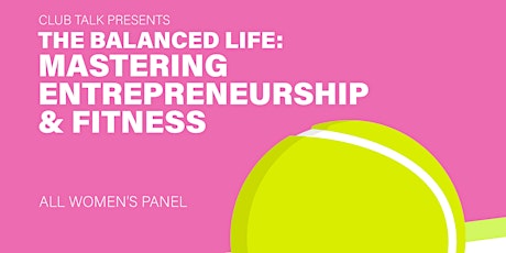 The Balanced Life: Mastering Entrepreneurship & Fitness-Women's Panel