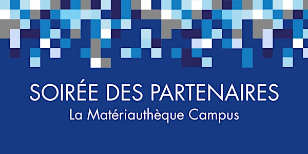 SOIRÉE DES PARTENAIRES - La Matériauthèque Campus