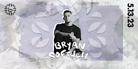 BRYAN SOFTWELL at Bloom 5/13