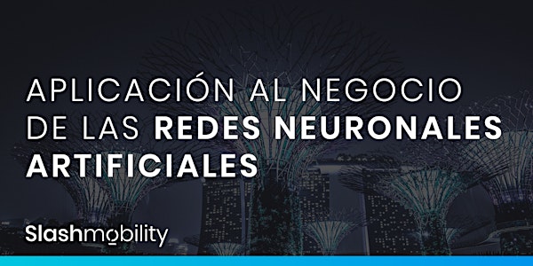 Aplicación al negocio de las redes neuronales artificiales