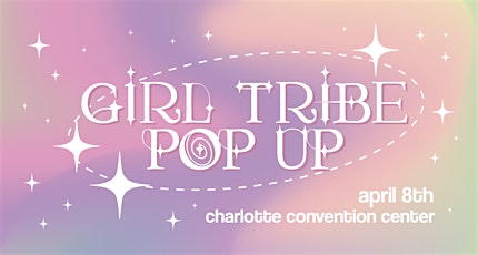 Charlotte Girl Tribe Pop Up - April 8th