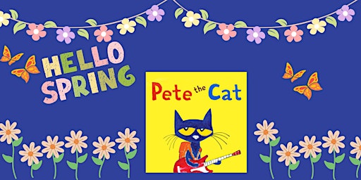 Spring Fling with Pete the Cat (Kids ages 6 to 11)
