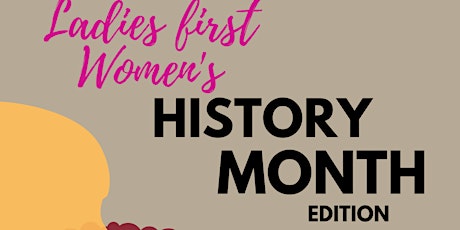 LADIES FIRST LADIES NIGHT ! WOMENS HISTORY MONTH EDITION @ LYDIA ON H,