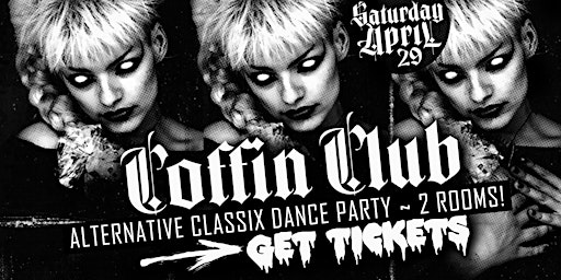 COFFIN CLUB ~ Alternative Classix Dance Party ~ TICKETS