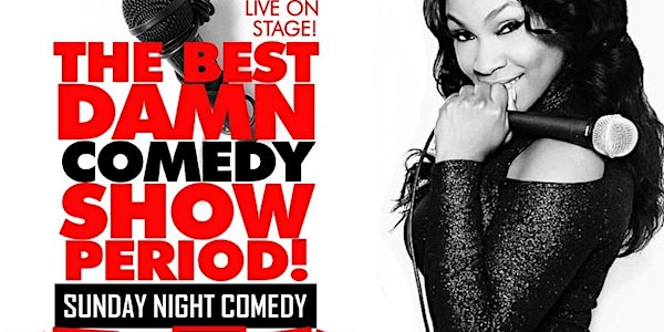 The Best Damn Sunday Comedy Show Period!