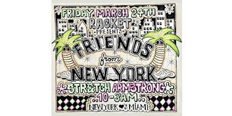 Friends From New York at RACKET w/ STRETCH ARMSTRONG
