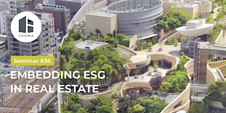 Image principale de FORMA Seminar #36 - Embedding ESG in Real Estate