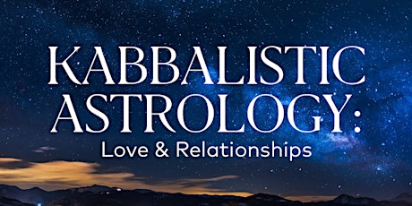 Kabbalistic Astrology: Love and Relationships