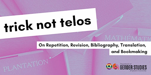 Trick Not Telos:  On Repetition, Revision, Bookmaking and Black Studies