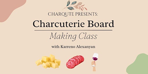 Charcuterie Board Making Class by Charqute