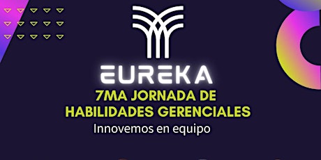 Imagen principal de ¡ EUREKA ! - 7ma Jornada de Habilidades Gerenciales