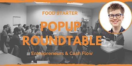 Food Starter Popup Roundtable - Entrepreneurs & Cash Flow primary image