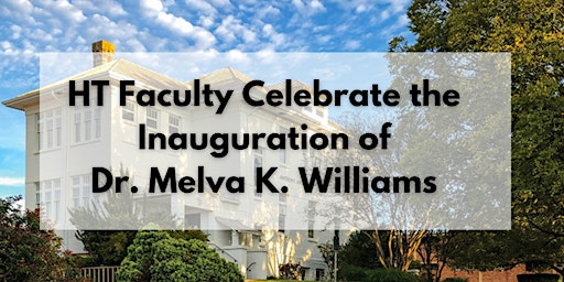 HT Faculty Celebrate the Inauguration of Dr. Melva K. Williams