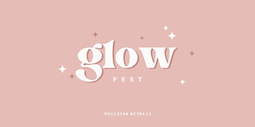 Glow Fest: Women's Wellness Event