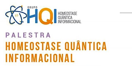 Imagem principal do evento PALESTRA HOMEOSTASE QUÂNTICA INFORMACIONAL - HQI Florianópolis