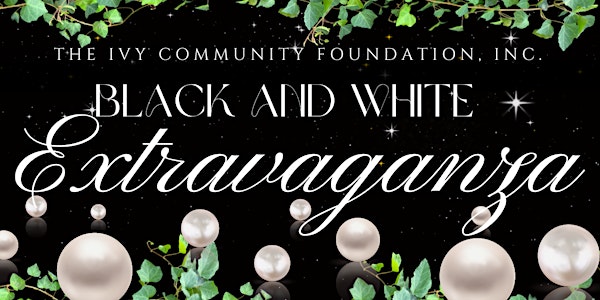 Black and White EXTRAVAGANZA by Ivy Community Foundation, Inc.