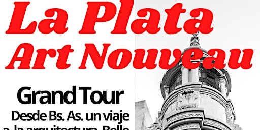 Tour LA PLATA Art Nouveau desde Bs. As. + 3 palacios Belle Epoque de 1900