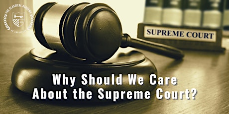 IN-PERSON History Series: Why Should We Care About the Supreme Court?