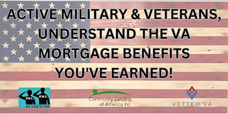 Active Military & Veterans, Understand the VA Mortgage Benefits You Earned!