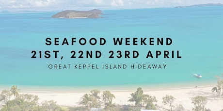 Hauptbild für GKI Hideaway Seafood Weekend  21st April - 23rd April 2023