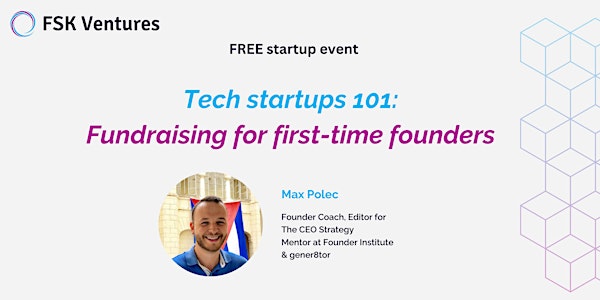 Tech startups 101 - Fundraising for first-time founders