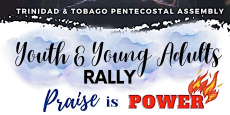 Trinidad & Tobago Pentecostal Assembly presents Youth & Young Adults Rally