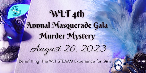 WLT Presents: “A Night to Die For” The 4th Annual  Masquerade Gala primary image