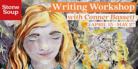 Stone Soup Writing Workshop with Conner Bassett: Spring 2023 Series