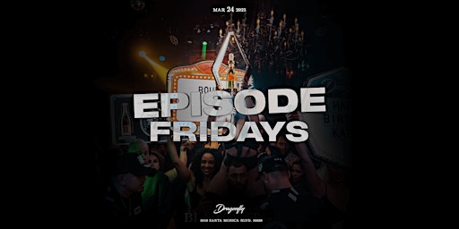 Episode Fridays | Dragonfly Hollywood | Free RSVP primary image