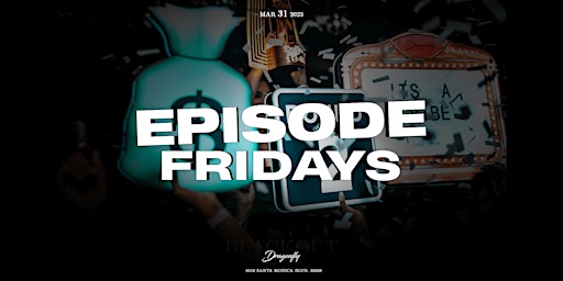Episode Fridays | Dragonfly Hollywood | Free RSVP primary image