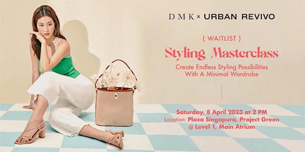 Waitlist for DMK x Urban Revivo: Styling Masterclass