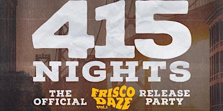 415 NIGHTS: The Official Frisco Daze Release Party