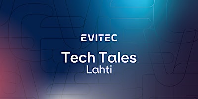 Evitec Tech Tales / Lahti