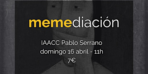 Memediación en el IAACC Pablo Serrano | 16/04