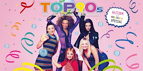 TOP90s: 90s Pop, Eurodance, Trash *GLITZER & KONFETTI SPECIAL*