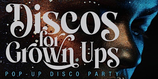DISCOS FOR GROWN UPS pop-up 70s, 80s and 90s disco party - LEEDS