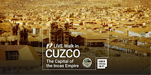 Live Walk in Cuzco: the Navel of the Incas Empire
